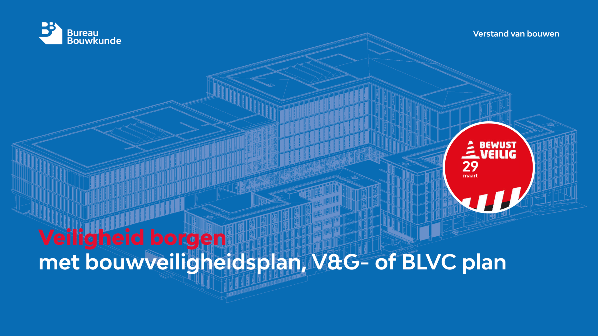 Veiligheid borgen met bouwveiligheidsplan, V&G- of BLVC plan