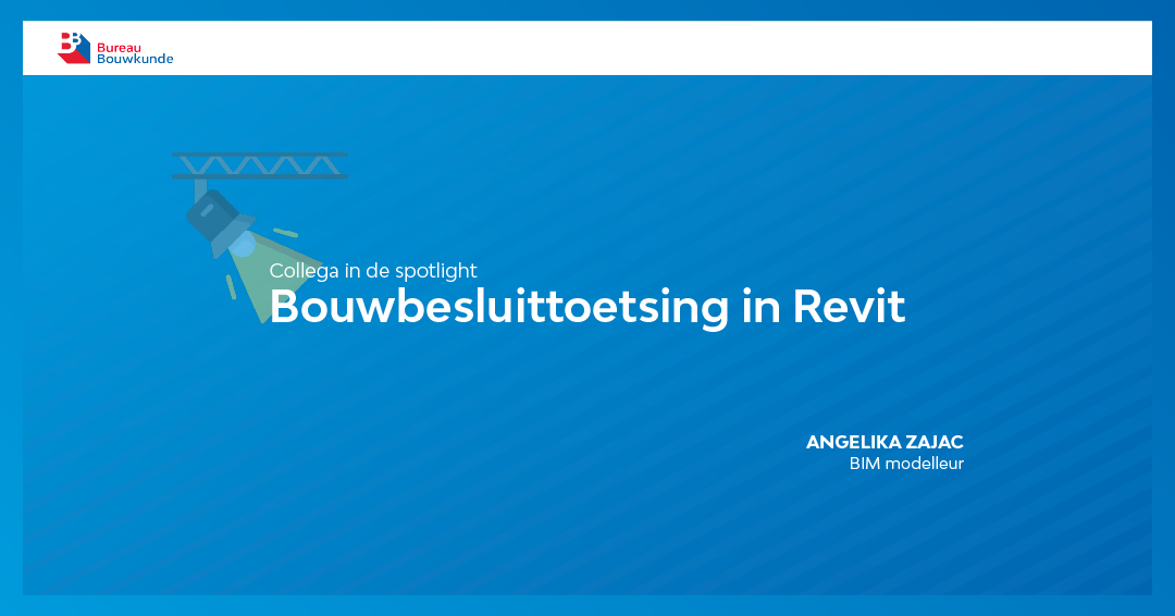 Collega in de spotlight: Angelika Zajac – Bouwbesluittoetsing in Revit