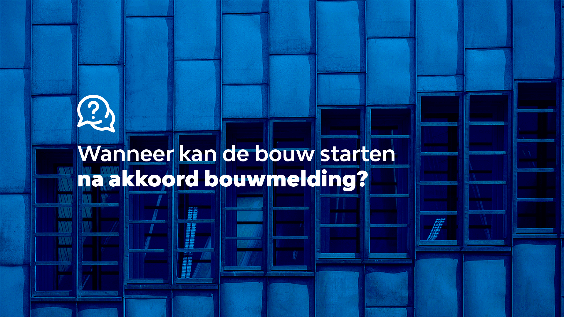 Wanneer start bouw na akkoord bouwmelding?